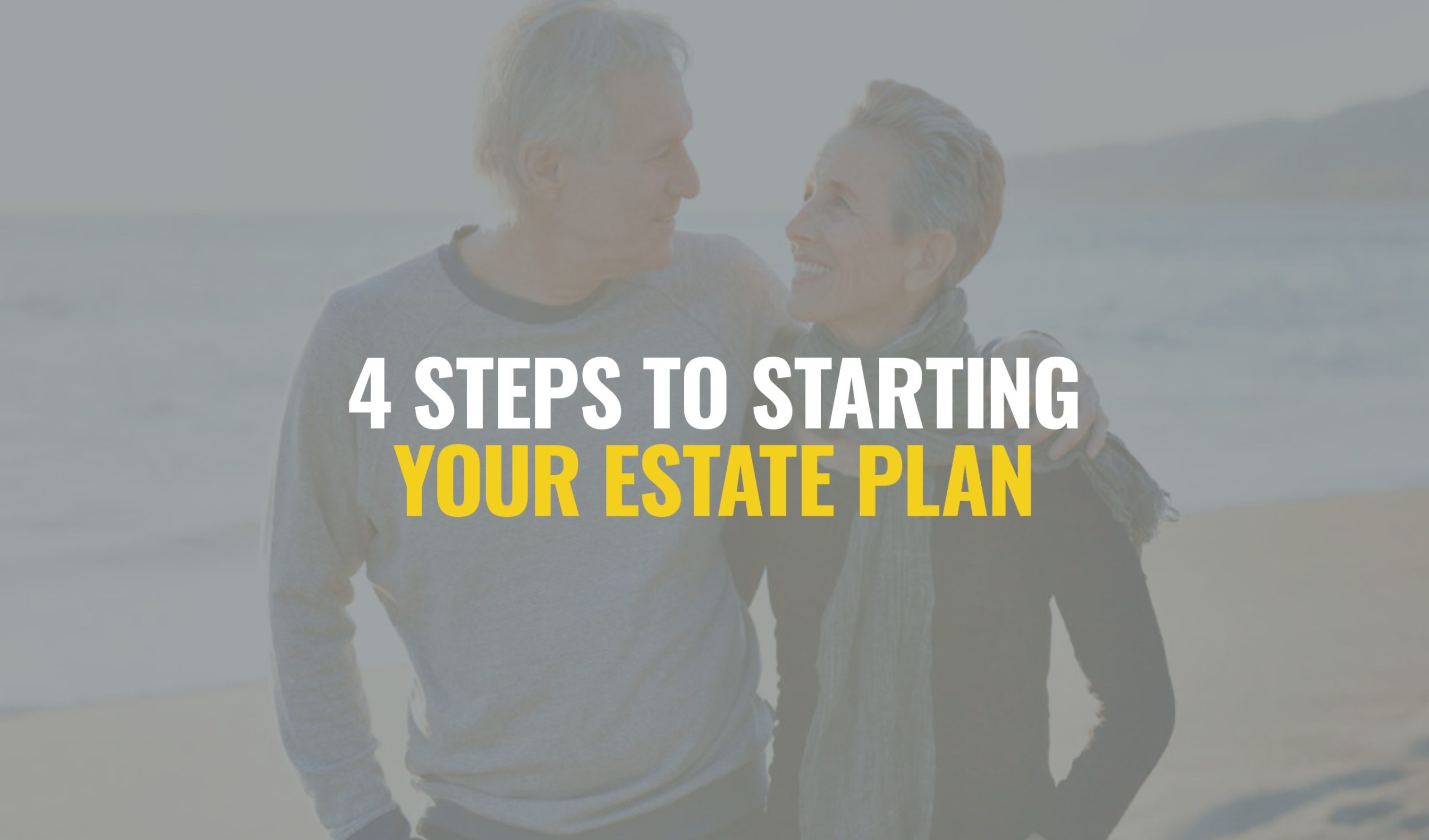 Four Basic Steps to Start Building Your Estate Plan